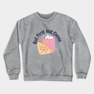 But First Hot Cocoa Crewneck Sweatshirt